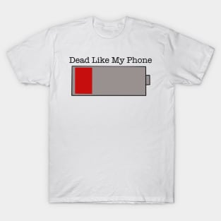 Dead Like My Phone T-Shirt